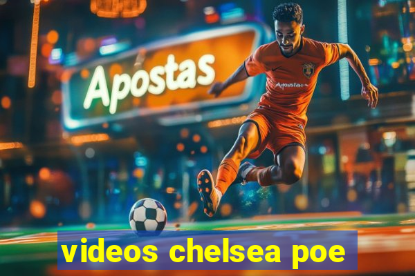 videos chelsea poe